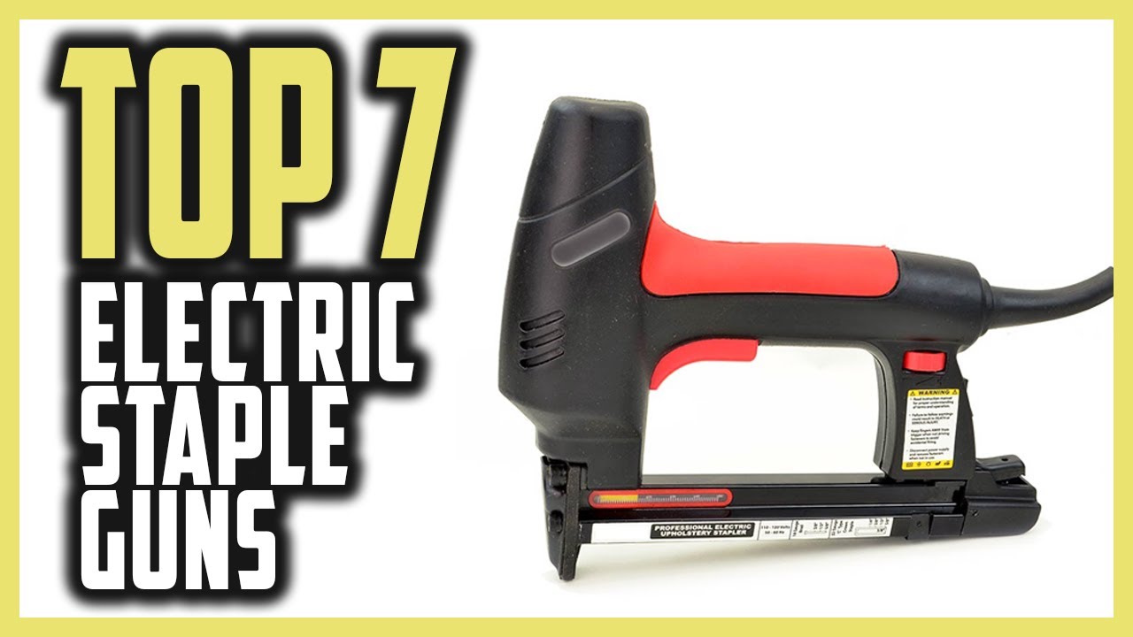 Best Electric Staple Gun In 2025 | Top 7 Electric Staple Guns For Upholstery, Wood, Carpet & More