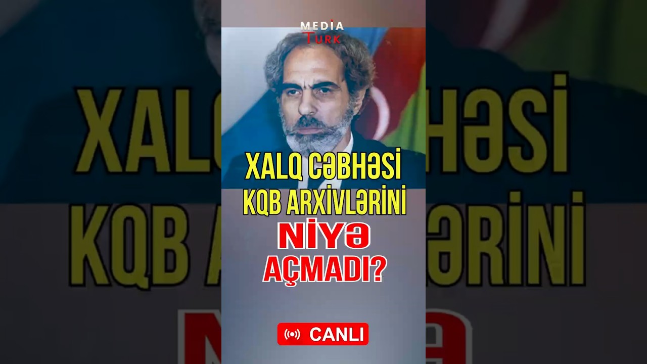 Xalq Cəbhəsi niyə KQB arxivlərini açmadı? - SİRLİ MƏQAM - Media Turk TV 