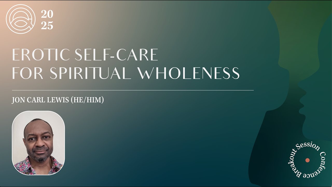 Erotic Self-Care for Spiritual Wholeness | Breakout Session | 2025 All That I Am Conference