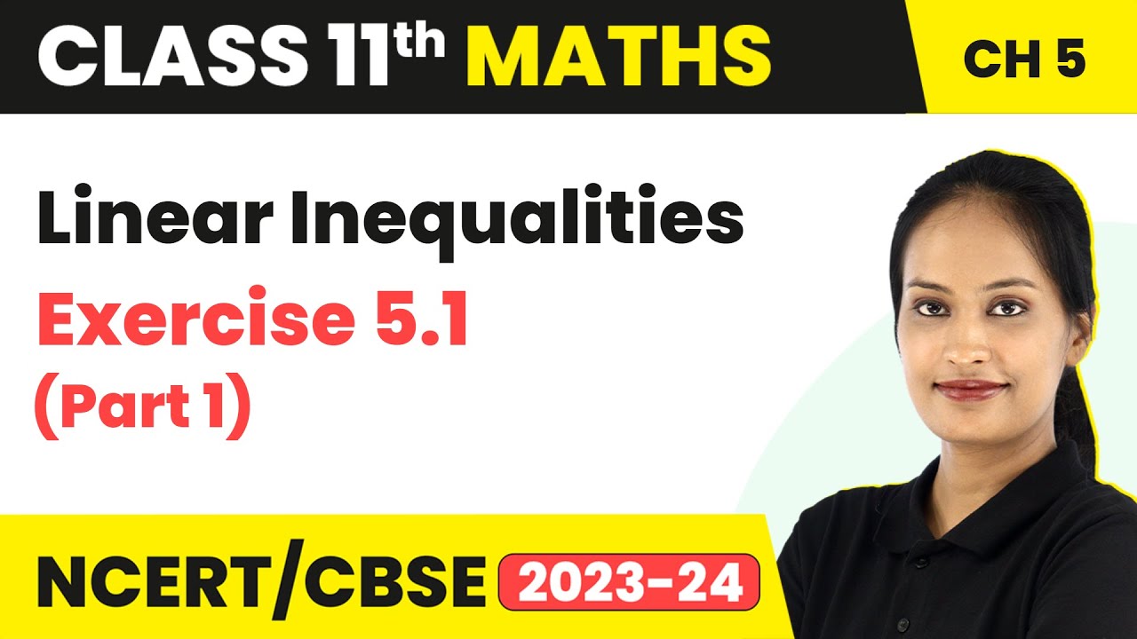 Linear Inequalities - Exercise 5.1 (Part 1) | Class 11 Maths Chapter 5 (2023-24)