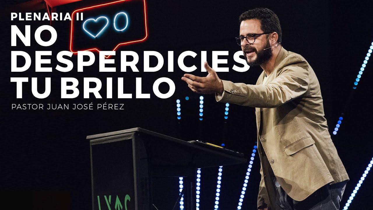 No desperdicies tu brillo - Pastor Juan José Perez (JPSC 2019)