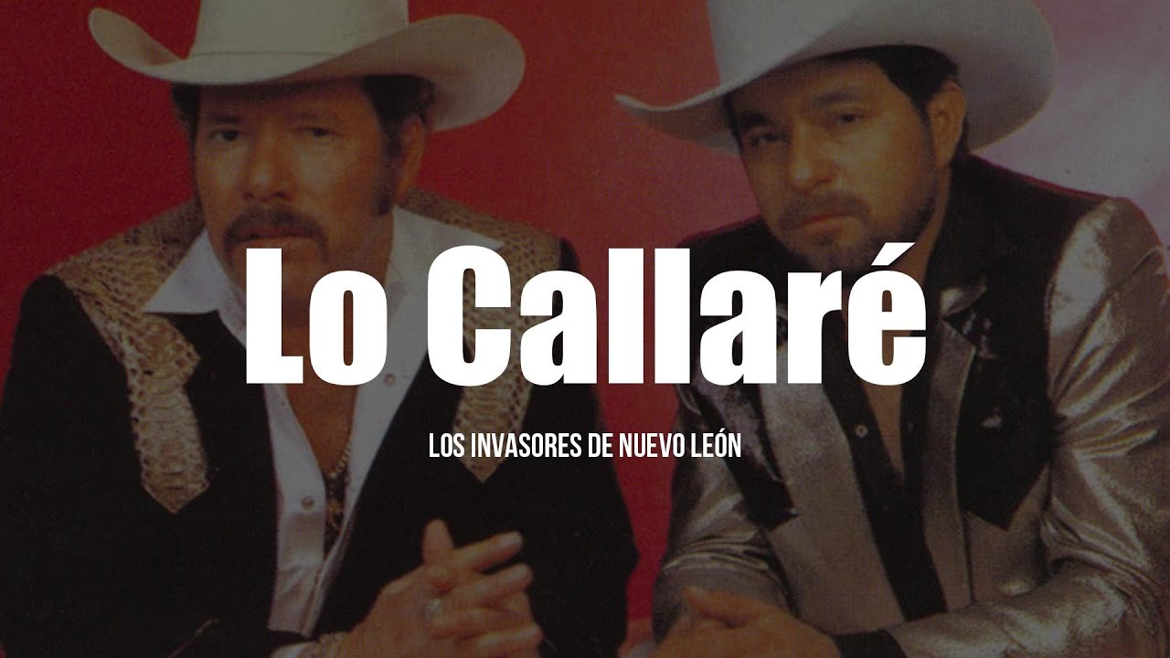 Los Invasores De Nuevo León - Lo Callaré (LETRA)