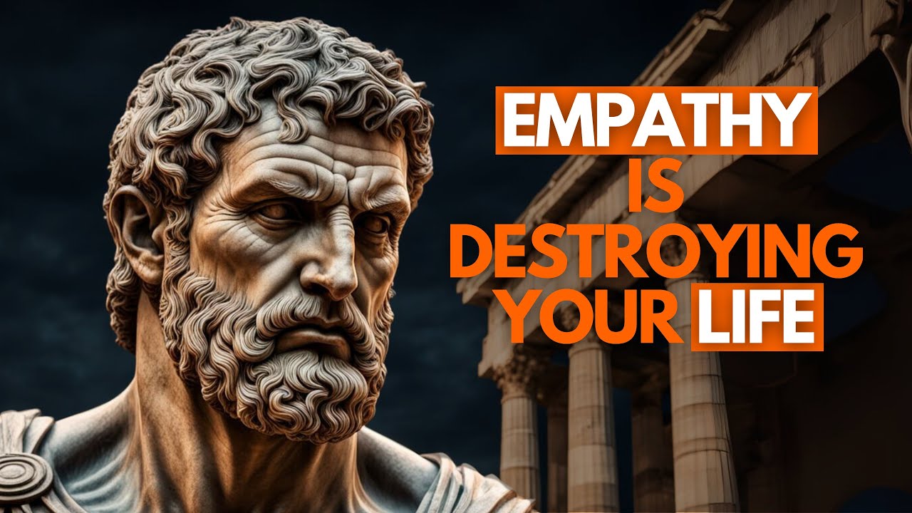Why Empathy is Destroying Your Life | Stoicism