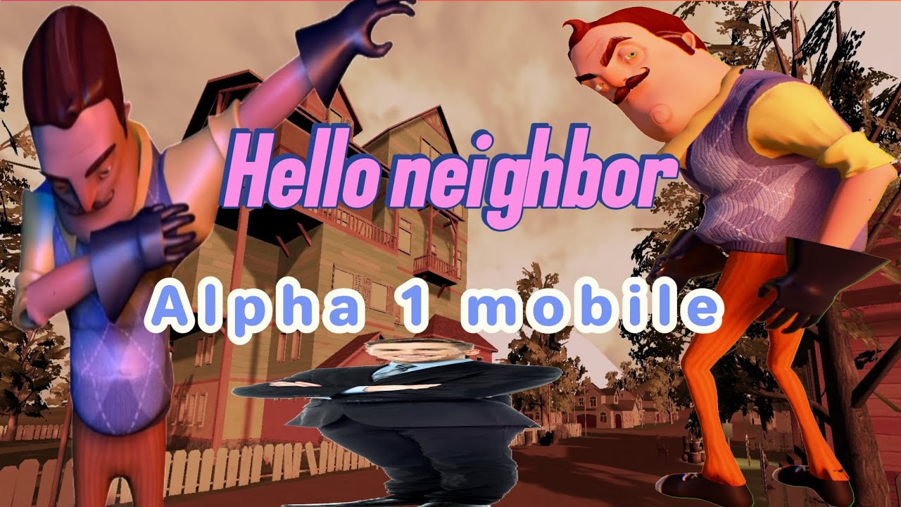 Hello neighbor Alpha 1 Mobile Port