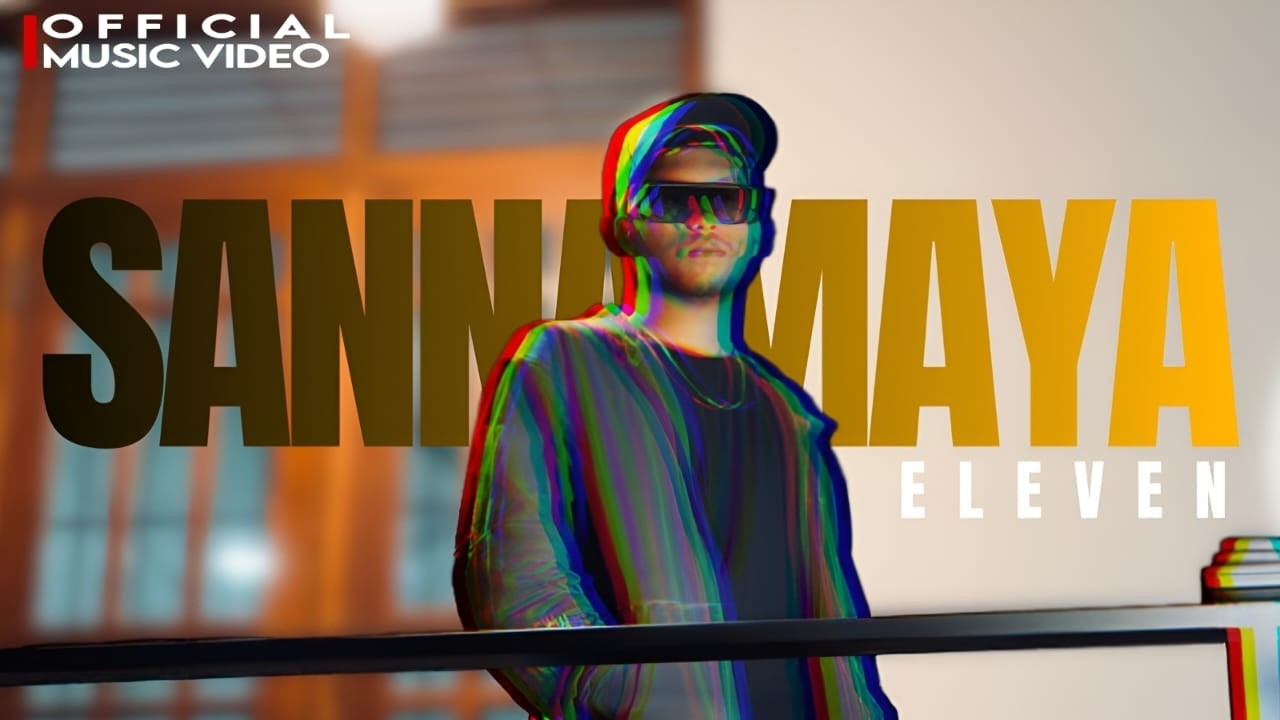 ELEVEN-SANNAMAYA Official music Video