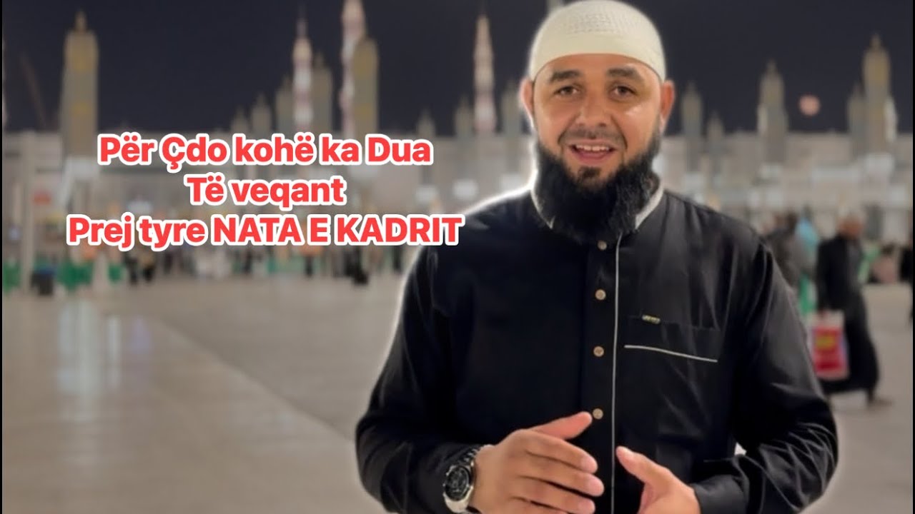 Për çdo kohë ka dua të veqant prej tyre NATA E KADRIT
