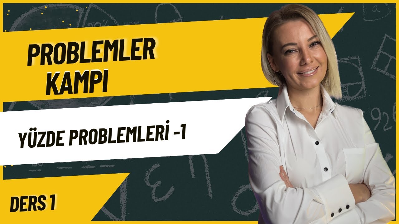 PROBLEMLER KAMPI - YÜZDE PROBLEMLERİ 1 - DERS 1