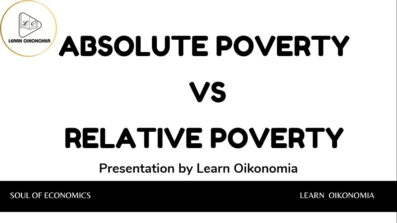 ABSOLUTE POVERTY VS  RELATIVE POVERTY | DEVELOPMENT ECONOMICS | LEARN OIKONOMIA