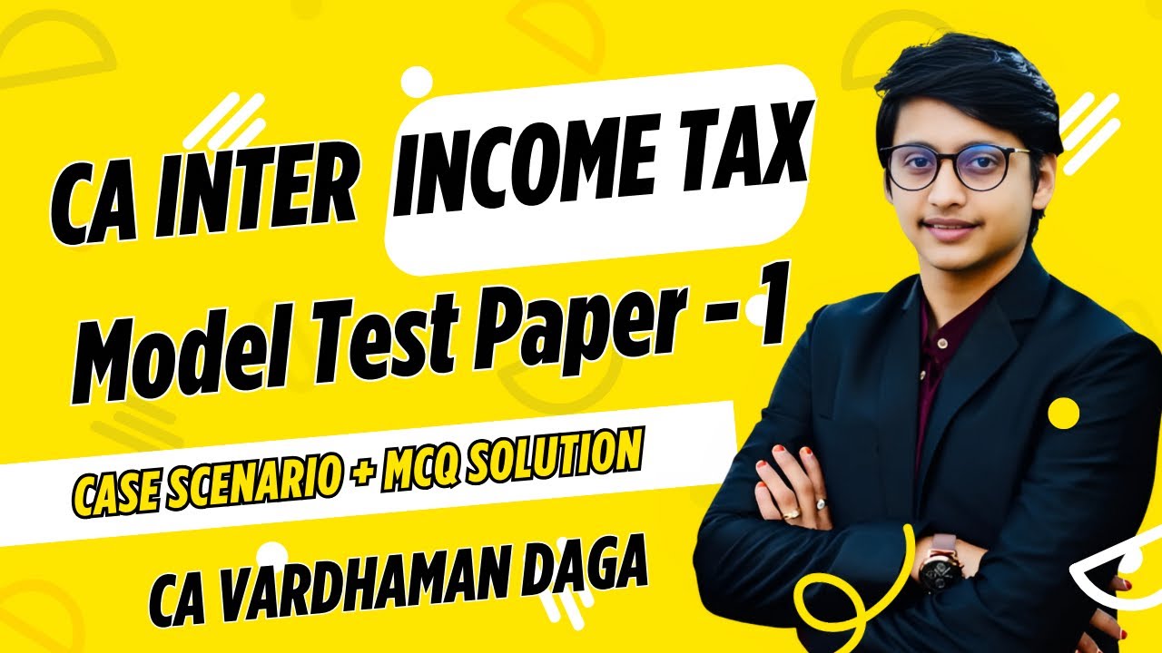 INCOME TAX CASE SCENARIO + MCQ | Model Test Paper - 1|CA Vardhaman Daga@arhaminstitute