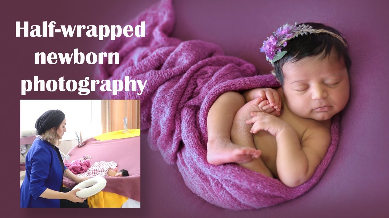 Half-wrapped newborn photography: step by step learn how half- wrap newborn