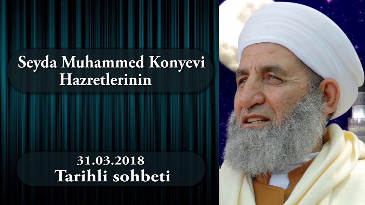 Seyda Muhammed Konyevi Hazretlerinin 31 03 2018 Tarihli sohbeti