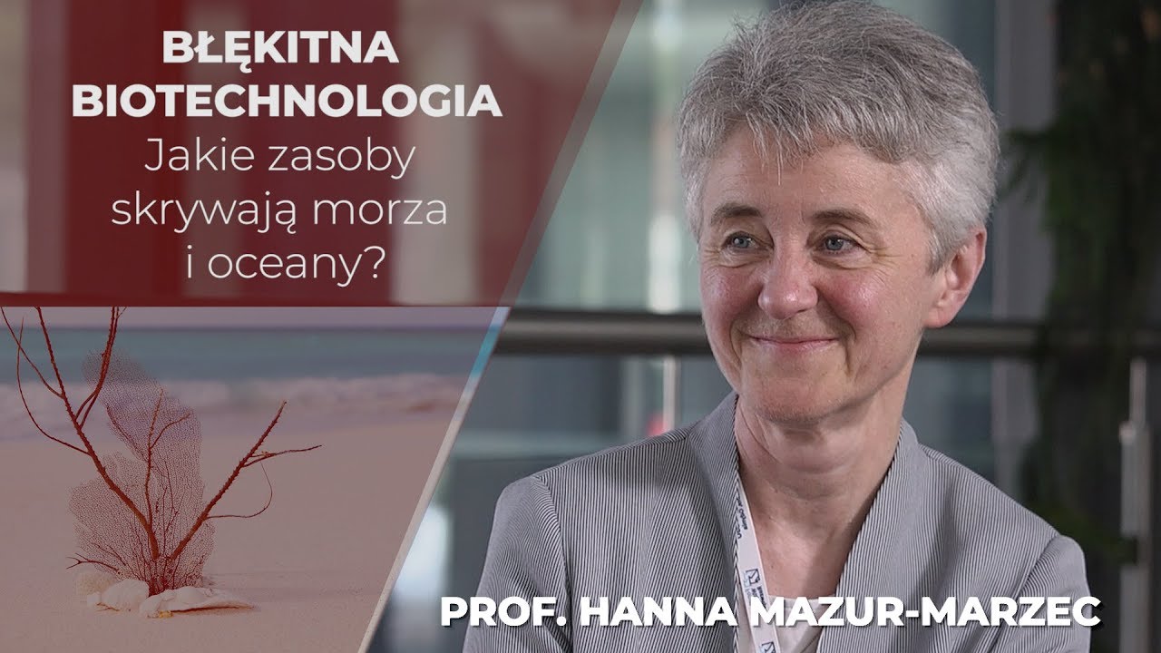 Bio-Tech Talk #8 - Uwolnić potencjał badawczy m&oacute;rz i ocean&oacute;w * prof. Hanna Mazur-Marzec *