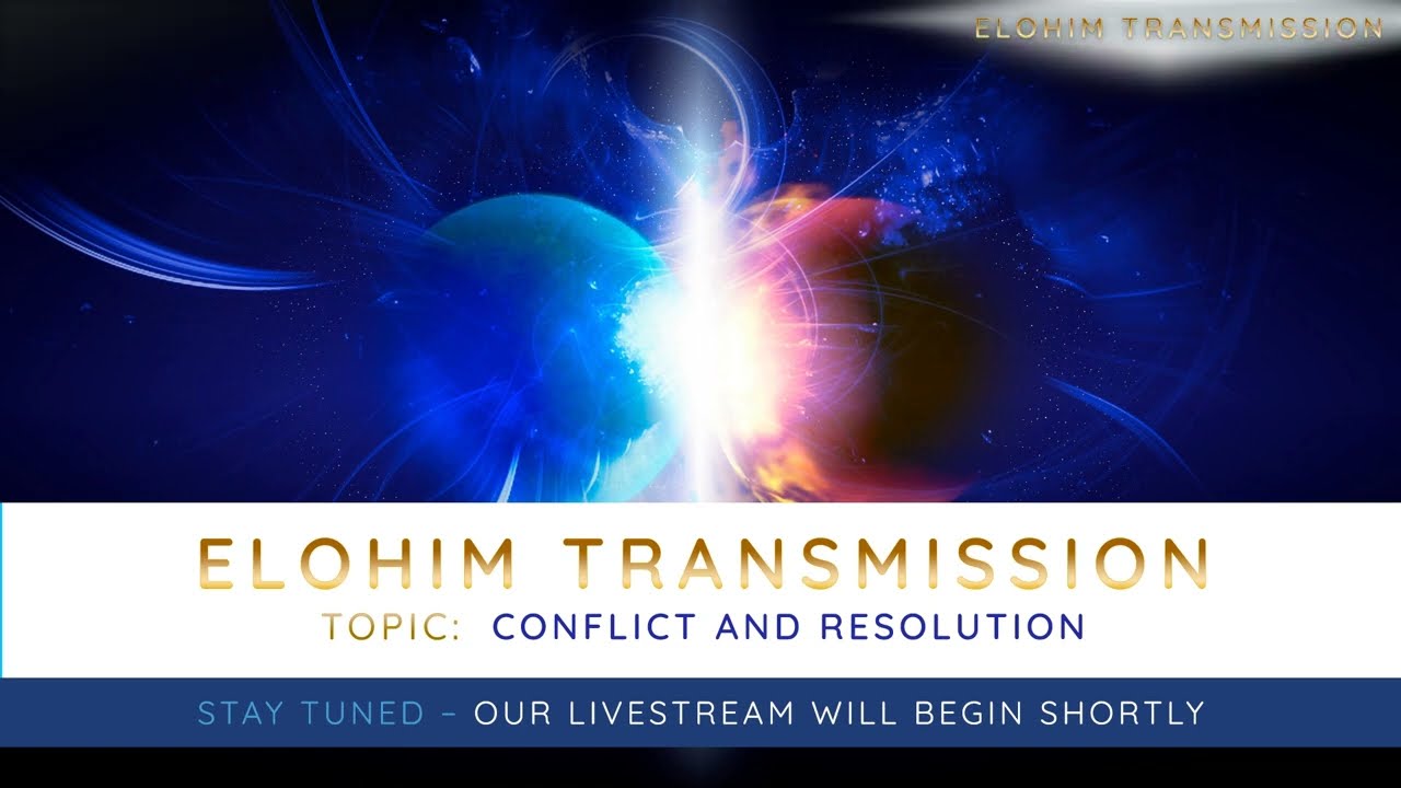 Elohim Transmission: Conflict and Resolution