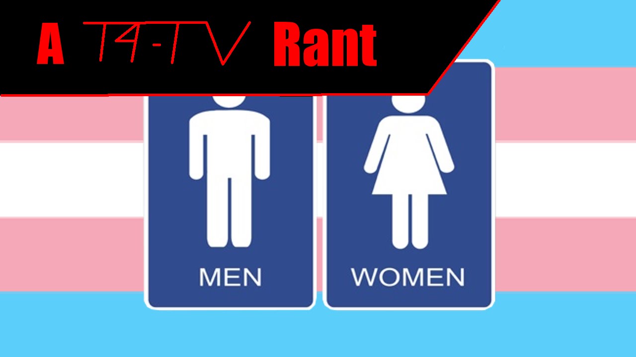 A T4-TV Rant: The Restroom Controversy
