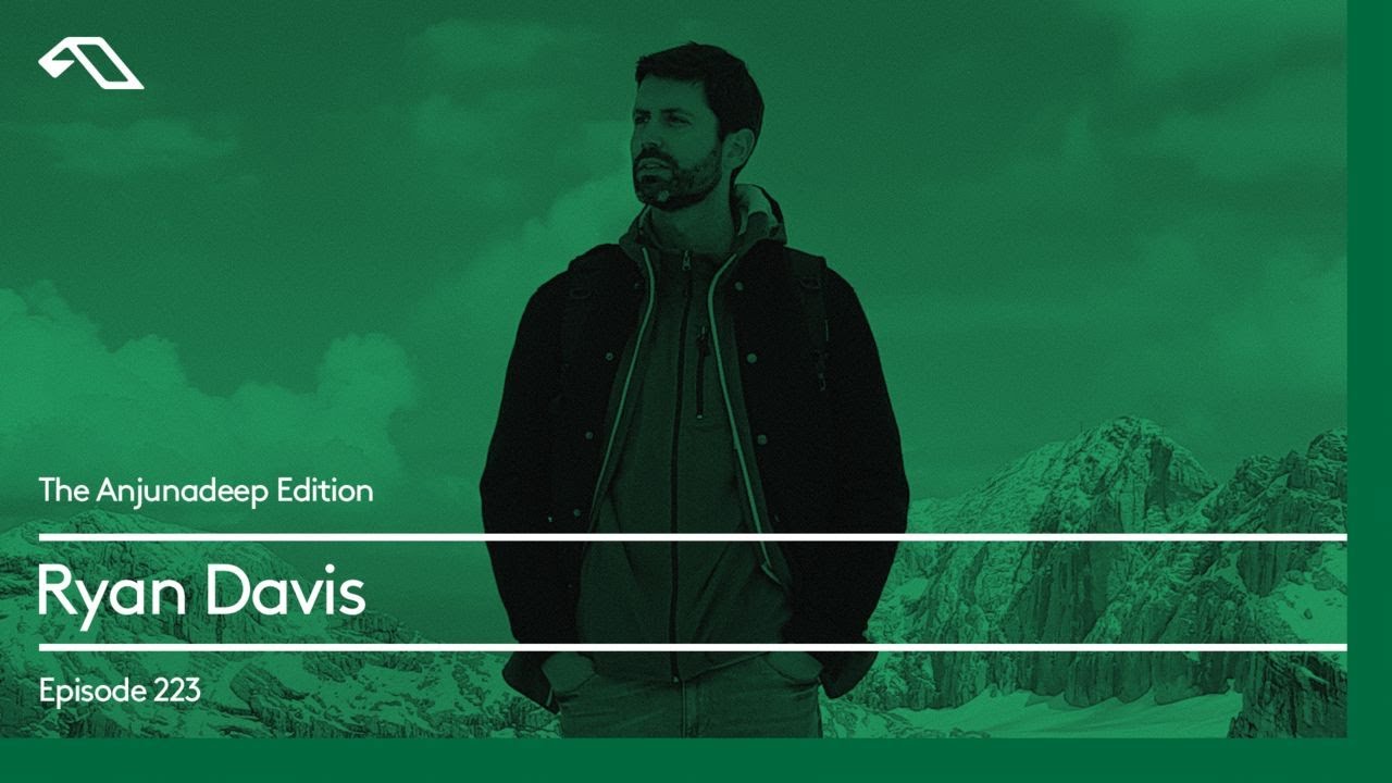 The Anjunadeep Edition 223 with Ryan Davis