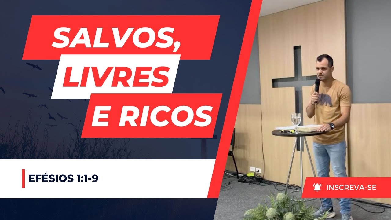 Salvos, Livres e Ricos   Efésios 1 1 9
