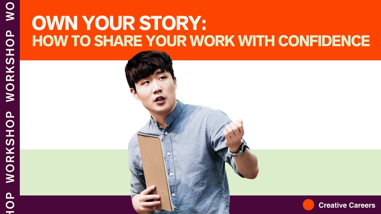 Own Your Story: How To Share Your Work With Confidence