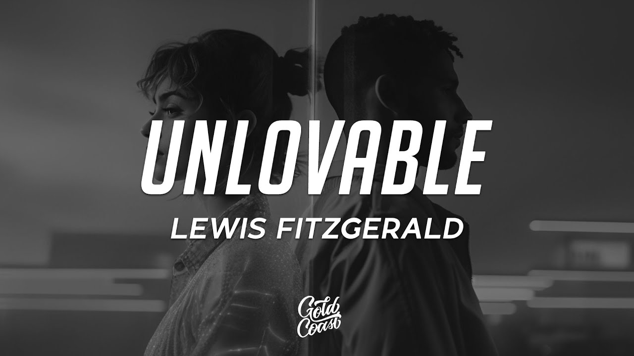 Lewis Fitzgerald - Unlovable (Lyrics)