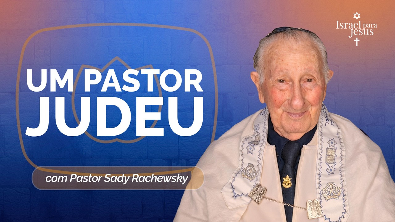 UM PASTOR JUDEU: A jornada de fé de Sady Rachewsky | Israel para Jesus | IPPTV