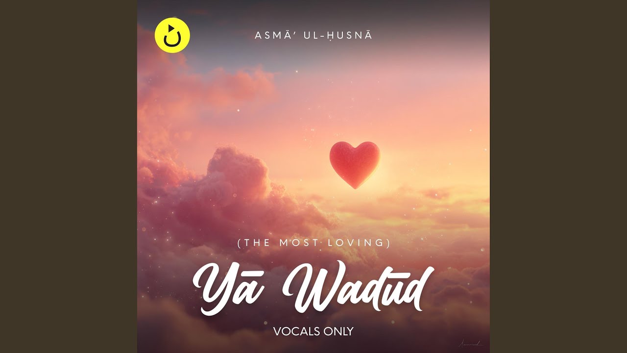 Yā Wadūd (O Most Loving) &middot; Asmā&rsquo; ul-Ḥusnā &middot; Vocals Only