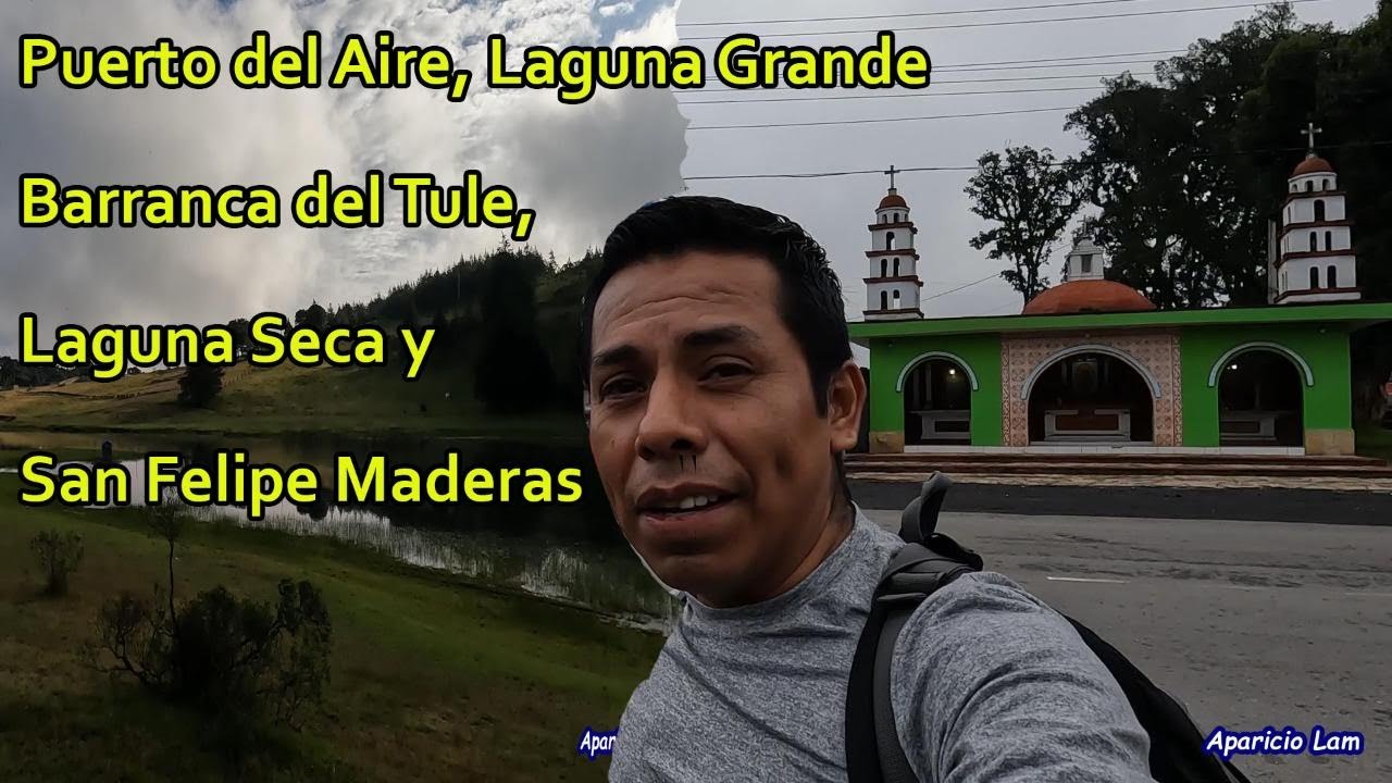 Puerto del Aire, Laguna Seca y San Felipe Maderas, PUEBLA.