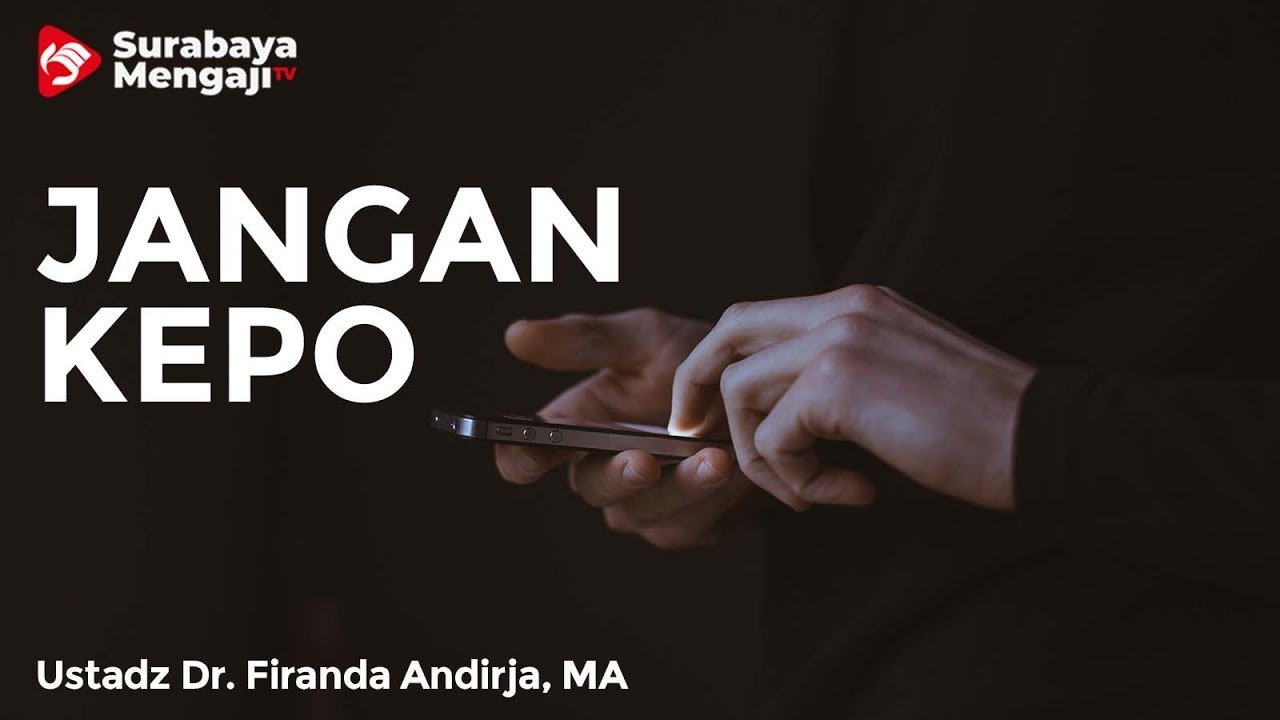 Jangan KEPO - Ustadz Dr. Firanda Andirja, MA