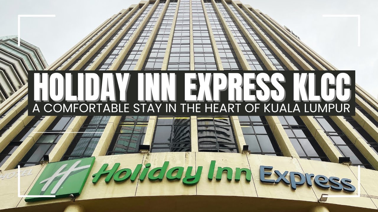 Holiday Inn Express KLCC | Comfortable Hotel in the Heart of Kuala Lumpur