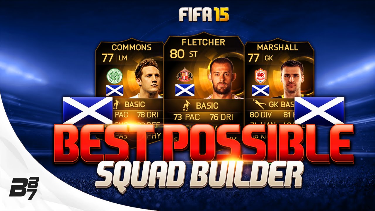 FIFA 15 | BEST POSSIBLE SCOTLAND SQUAD BUILDER w/ SIF FLETCHER AND IF COMMONS