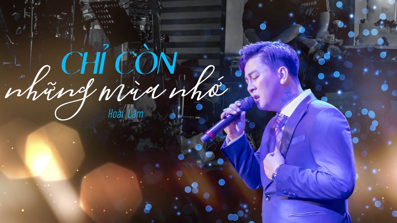 CHỈ CÒN NHỮNG MÙA NHỚ - Hoài Lâm | Live at Đồng Dao