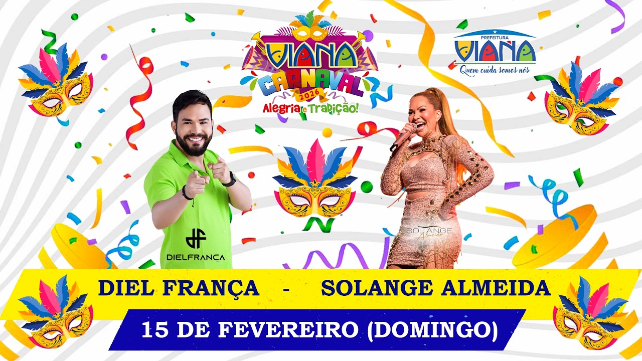 CARNAVAL DE VIANA 2026 – ALEGRIA E TRADIÇÃO (DOMINGO 15.02) - DIEL FRANÇA - ROBSON MAGNO - SOLANGE