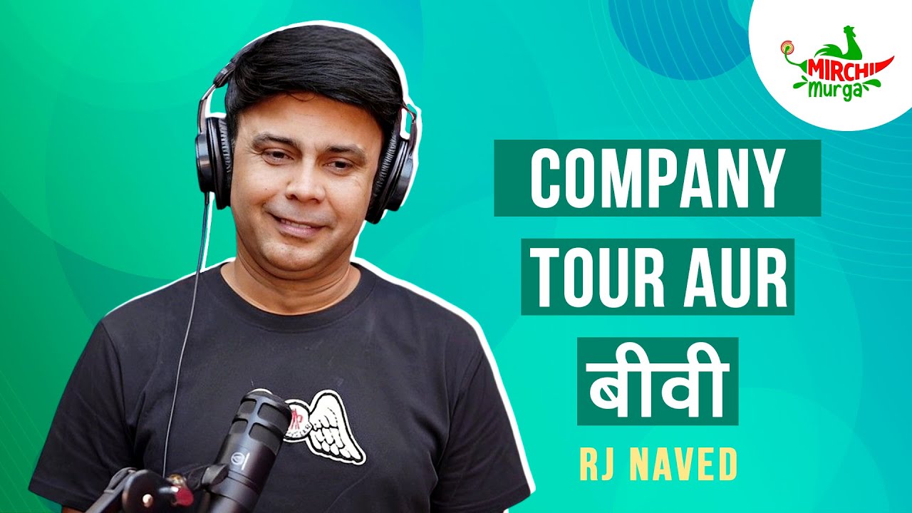 Company Tour aur Biwi | Mirchi Murga | RJ Naved