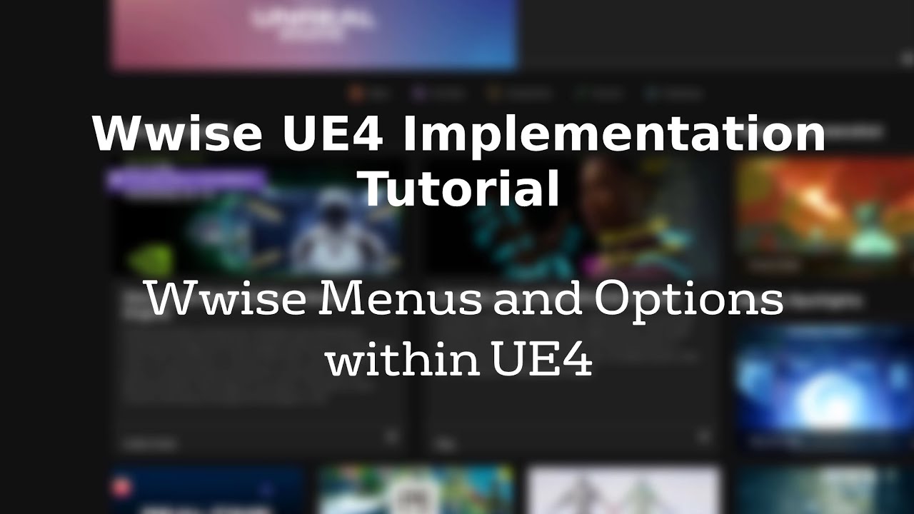 Wwise UE4 Tutorial [002] - Wwise Menus and Options in UE4