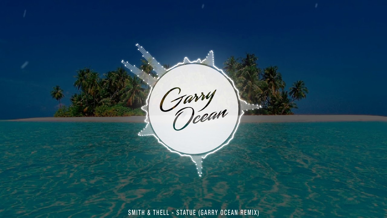 Smith & Thell - Statue (Garry Ocean Remix)