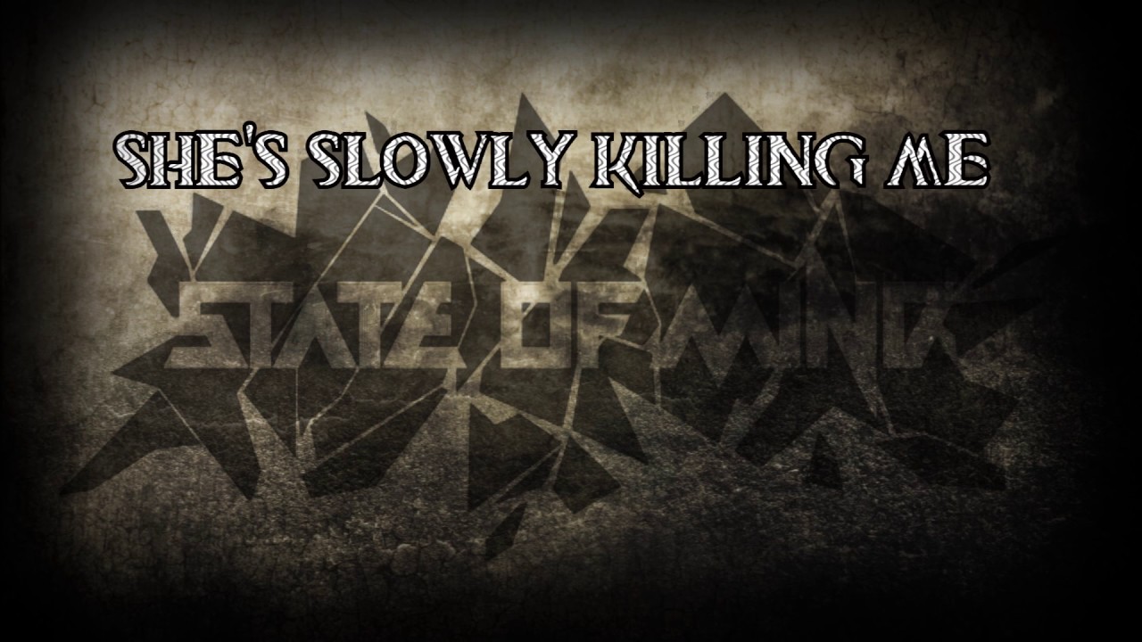 State Of Mine - Killing me