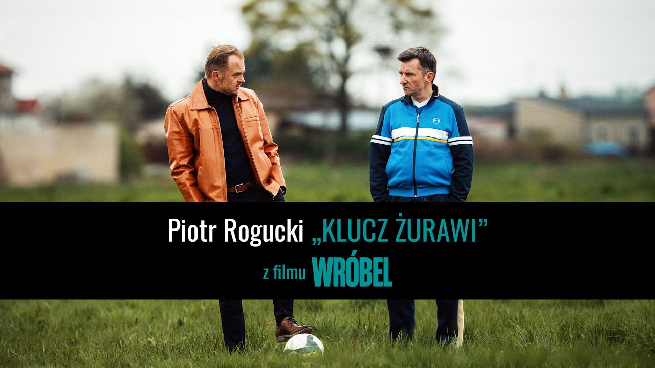 Piotr Rogucki - „Klucz żurawi” | z filmu „Wróbel
