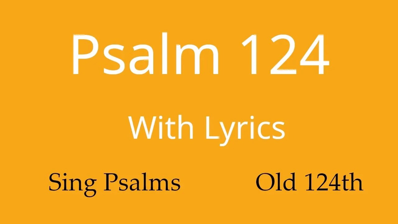 Psalm 124 in full. Tune: Old 124th