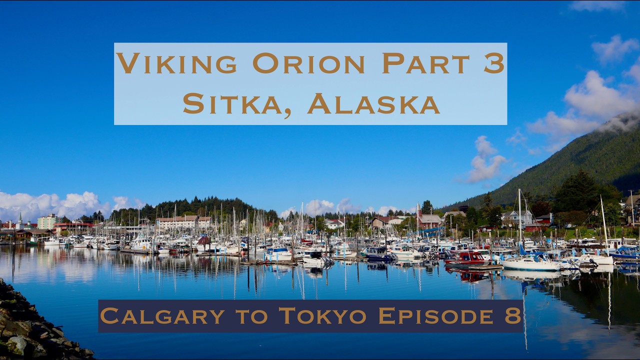 Viking Orion North Pacific Passage Part 3; Sitka, Alaska; Calgary to Tokyo Episode 8