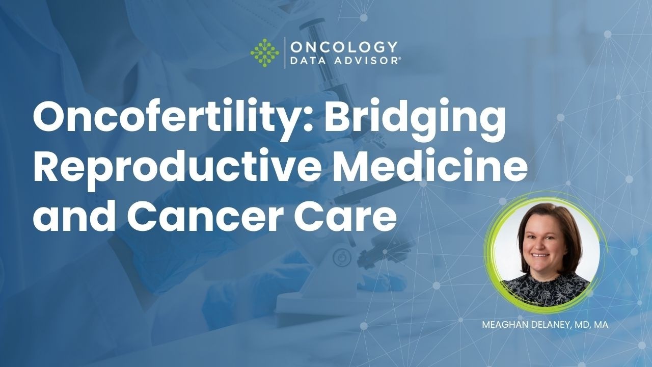 Oncofertility: Bridging Reproductive Medicine and Cancer Care With Meaghan Delaney, MD, MA