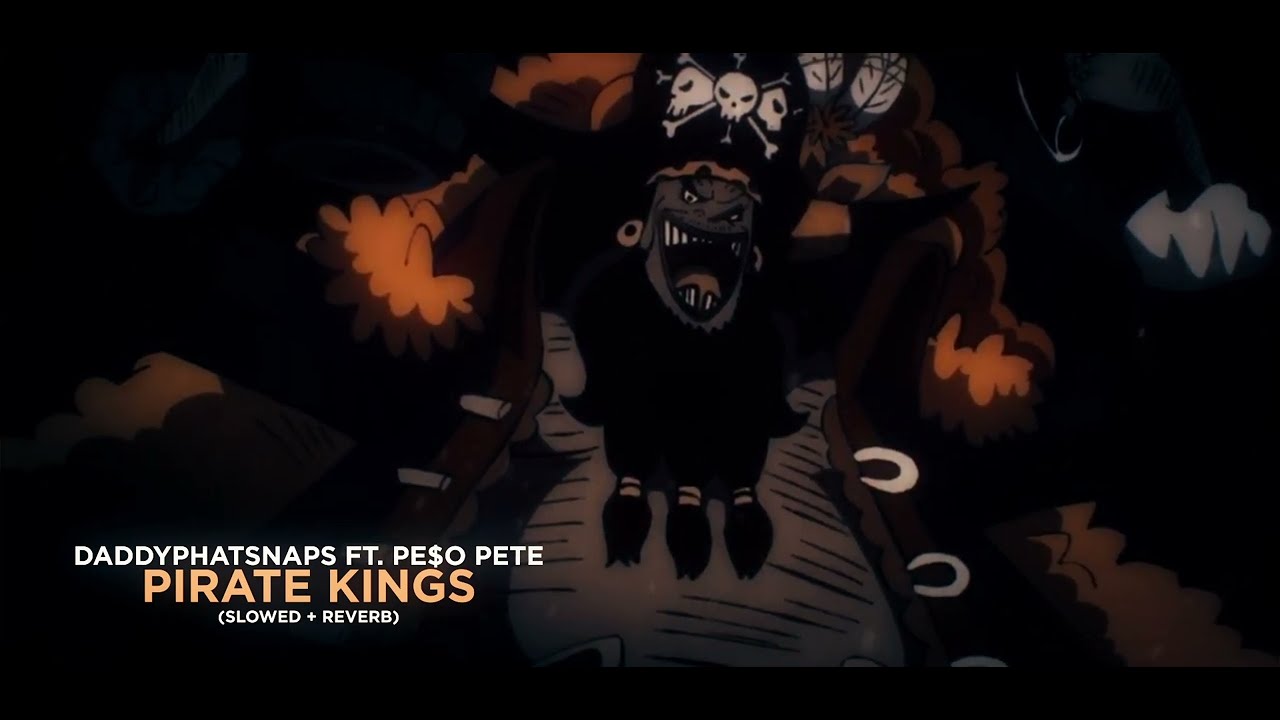 Daddyphatsnaps ft. PE$O PETE - Pirate Kings (Slowed + Reverb)