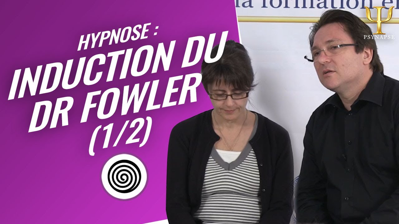 Protocole Hypnose - Induction du Docteur Fowler par Philippe Vernois (1/2)