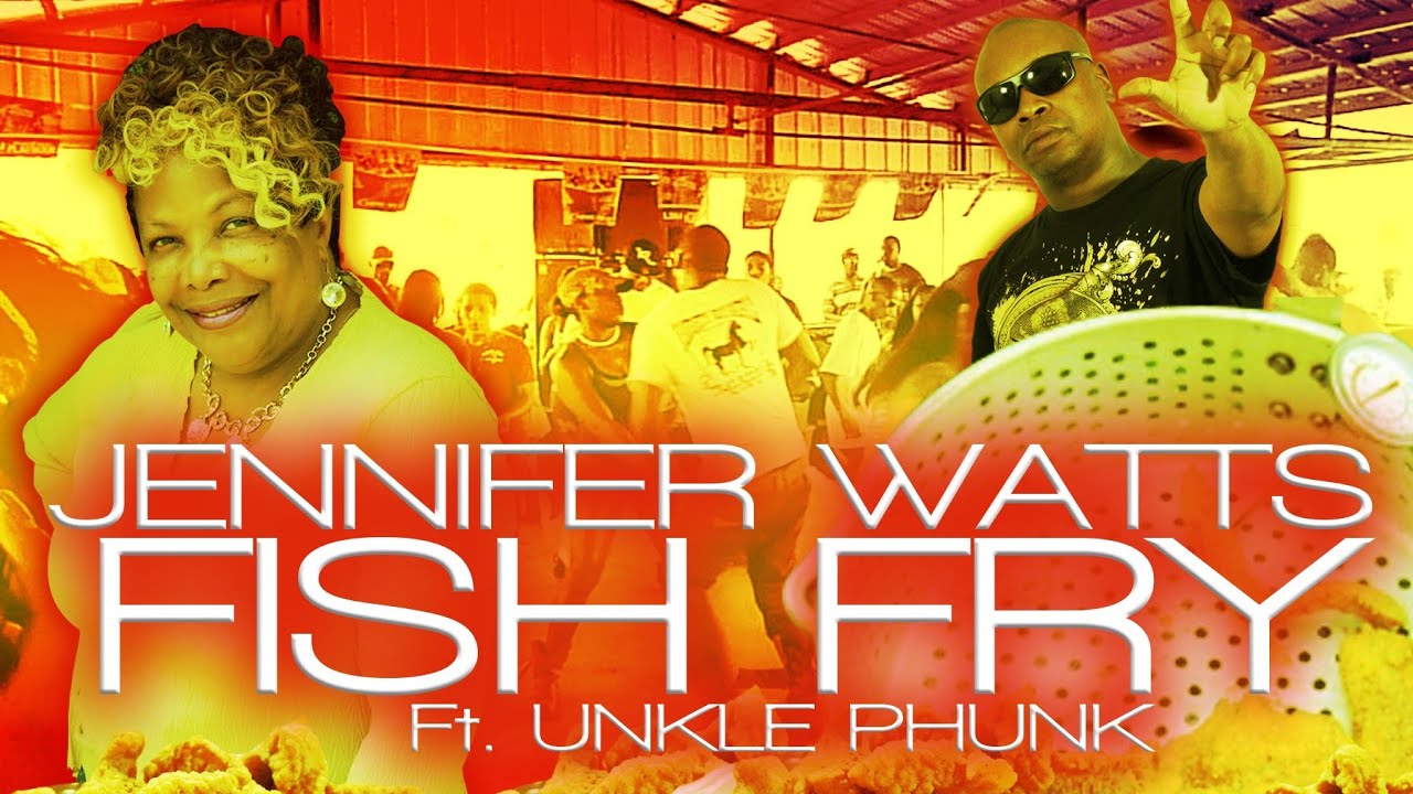 Fish Fry by Jennifer Watts ft Unkle Phunk