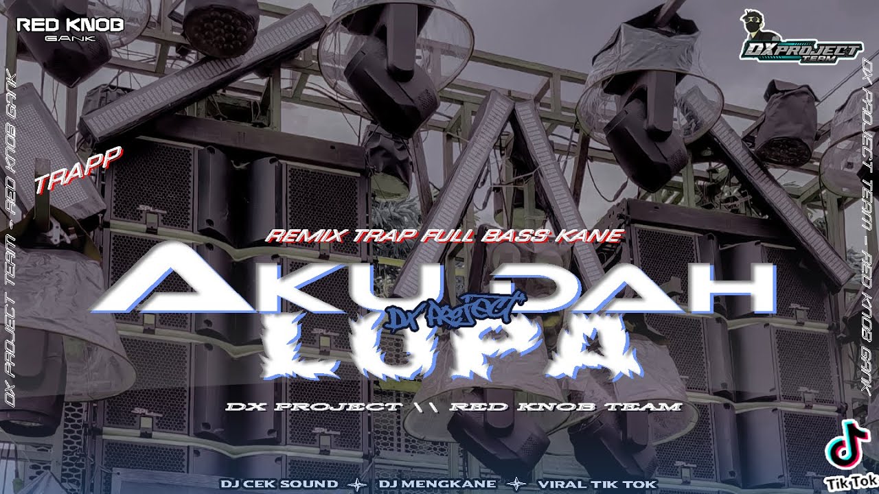 DJ AKU DAH LUPA || STYLE TRAP  BASS KANE NROTOK TIPIS || DXPROJECT