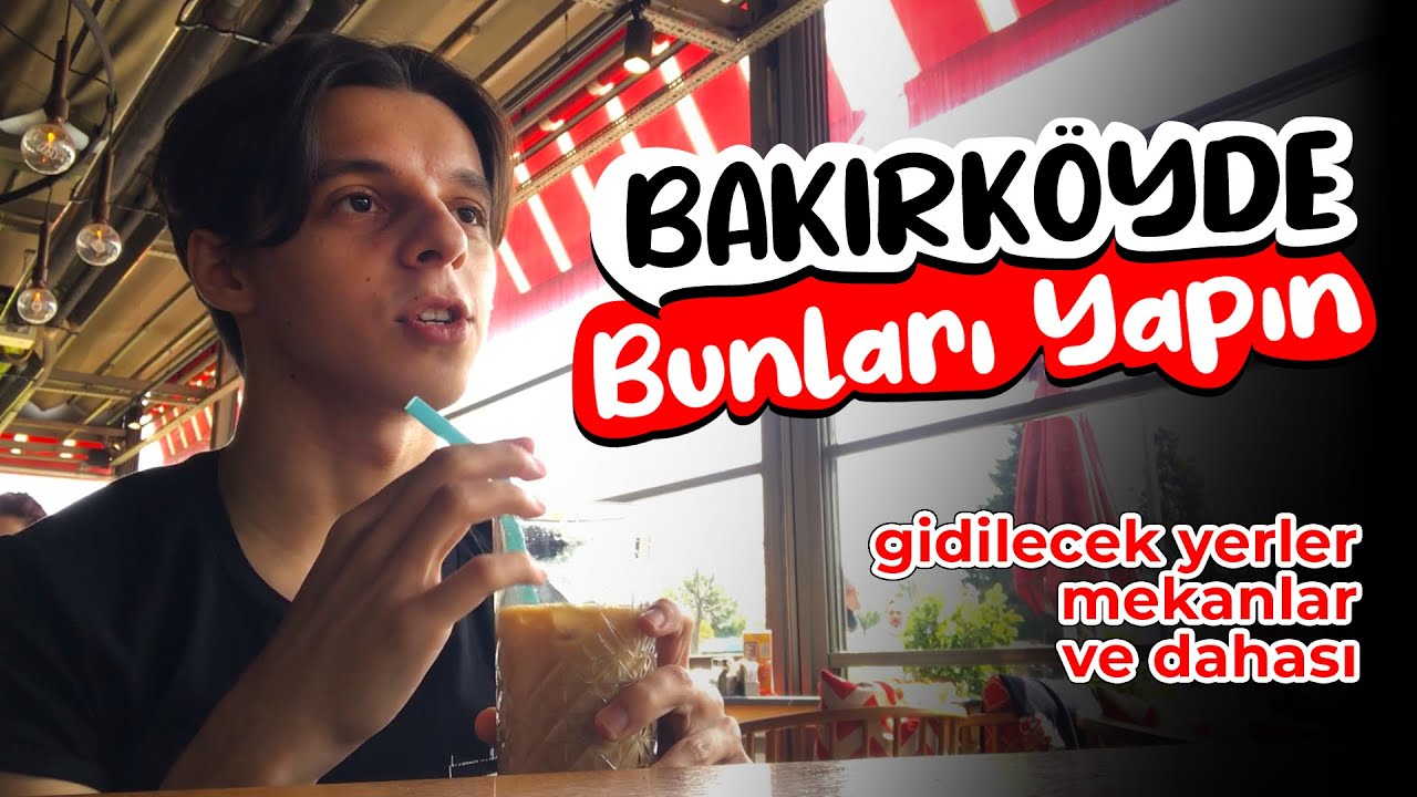 Bakırköy'e Geldiğinizde Yapmanız Gereken Şeyler #NeYapalım