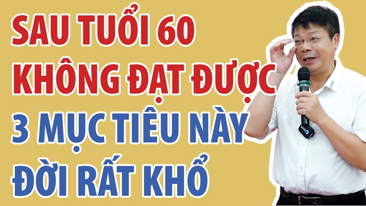 Sau Tuổi 60, 3 Thứ Này Nhất Định Phải Có Trong Tay Mới Mong Cuối Đời Hạnh Phúc | Đinh Đoàn Official