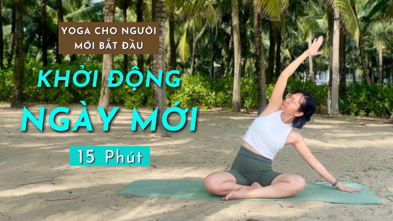 Khởi Động Ngày Mới Tràn Đầy Năng Lượng | 15 Phút YOGA CHO NGƯỜI MỚI