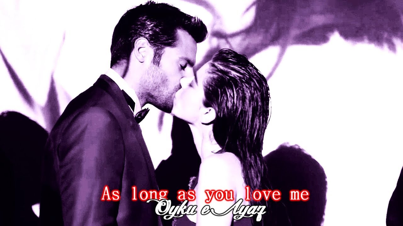 Oyku e Ayaz. As long as you love me