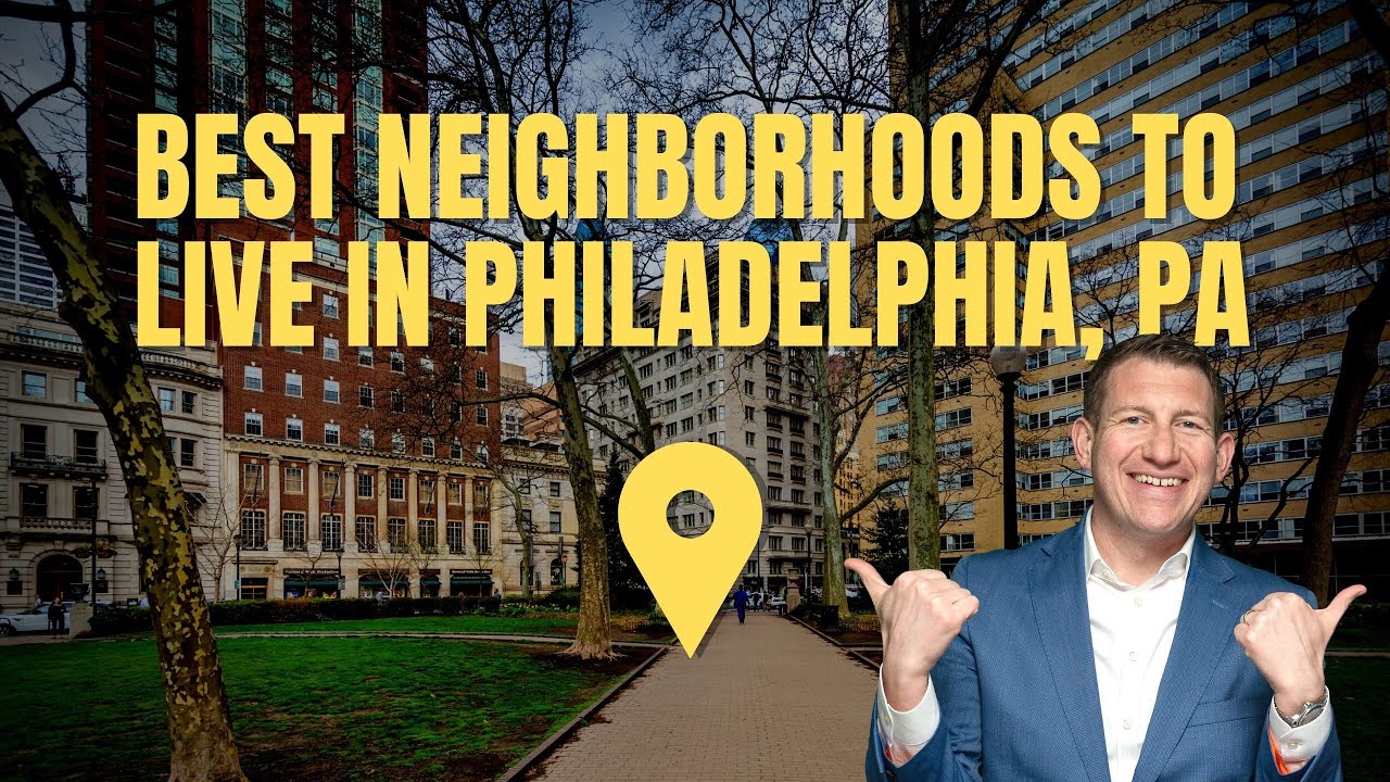 Best Neighborhoods to Live in Philadelphia | Top Places to Live in Philadelphia | Living in Philly