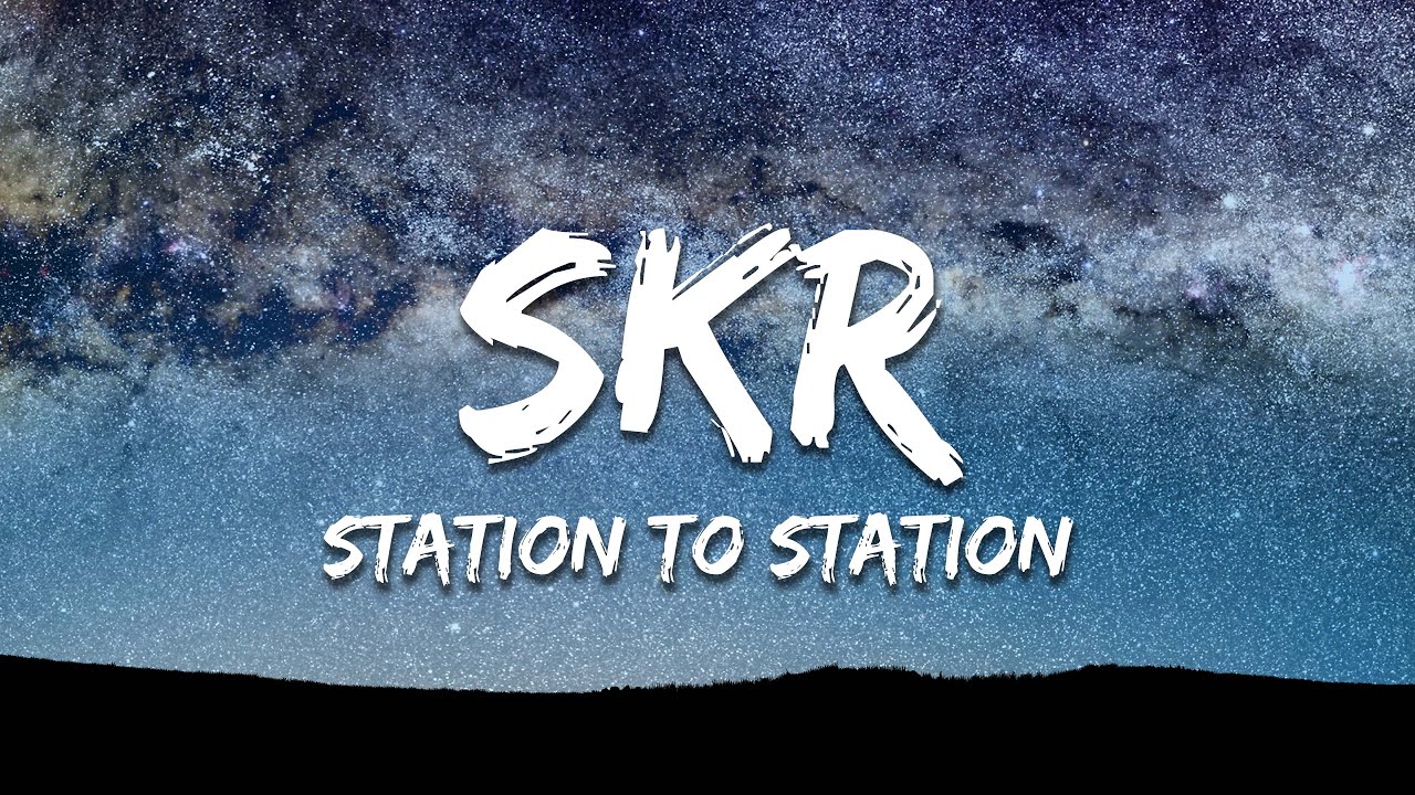 Station To Station - SKR (Lyrics)