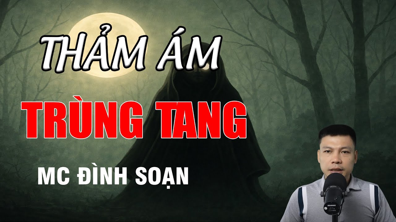 THẢM ÁN TRÙNG TANG - Chuyện Ma Có Thật | MC Đình Soạn Kể Chuyện Ma