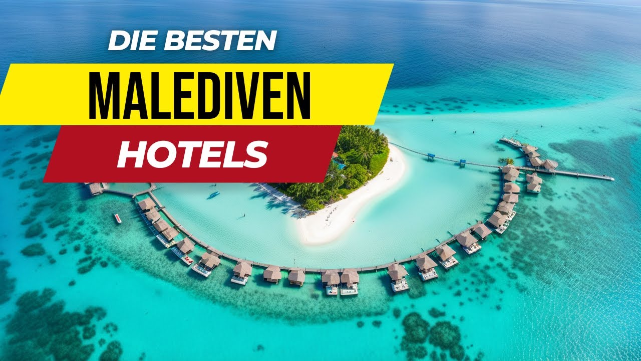 Malediven: DIE BESTEN Hotels der MALEDIVEN - Malediven Urlaub Rategeber